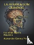Gracia, Teresa - La Perfilacion Criminal.: Una mirada desde la Psiquiatria