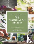 Brown Cca, Kate - 77 Essential Oil Recipes: Guidebook for essential oil use