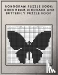 Design, Fun - Nonogram Puzzle Book: Nonogram Dinosaur and Butterfly Puzzle Book : Nonogram Puzzle Books for Adults