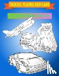 Fun Learning - Trucks, planes and cars coloring book for kids: trucks, planes and cars coloring book for kids ages 4-8 ages 5-6