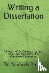 Morse, Kimberly - Writing a Dissertaton: A Process of the Complete Journey, From Topic Development to Completed Dissertation