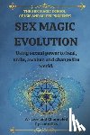 Ora, Luna - Sex Magic Evolution: Using sexual power to heal, unite, awaken and change the world.