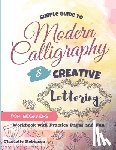 Robinson, Charlotte - Simple Guide to Modern Calligraphy and Creative Lettering for beginners