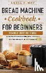 May, Sierra a - Bread Machine Cookbook For Beginners