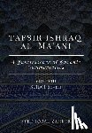 Zaheer, Syed Iqbal - Tafsir Ishraq Al-Ma'ani - Vol VIII - Surah 60-114: A Quintessence of Quranic Commentaries