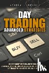 Pemberton, Andrew - Day Trading Advanced Strategies: High Probability Methods and Techniques to go one step further immediately and become a Professional Day Trader with