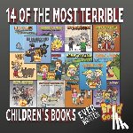 Gosse, Brad - 14 Of The Most Terrible Children's Books: Ever Written
