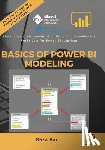 Rad, Reza - Basics of Power BI Modeling: The fundamental lessons of building a data model that works best for Power BI solutions