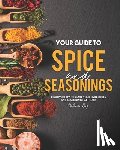 Ray, Valeria - Your Guide to Spice and Seasonings