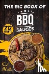 Mueller, Frank - The Big Book of BBQ Sauces: 212 Barbecue Sauces Straight from the Pitmaster