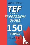 Mathieu, Jean K. - Tef Canada Expression Orale: 150 Topics To Succeed