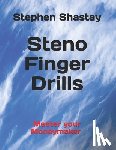 Shastay, Stephen John - Steno Finger Drills: Master your Moneymaker