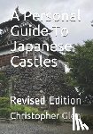 Glen, Christopher - A Personal Guide To Japanese Castles: Revised Edition