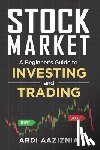 Aziz, Andrew - Stock Market Explained: A Beginner's Guide to Investing and Trading in the Modern Stock Market