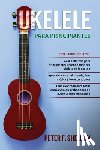 F. Sheldon, Peter - Ukelele para principiantes: 3 Libros en 1: la guía para principiantes para aprender los dominios del ukelele + leer música y reproducir canciones