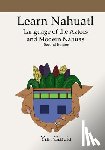 Garcia, Yan - Learn Nahuatl, Language of the Aztecs and Modern Nahuas: Second Edition
