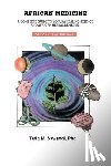 Sawandi, Tariq M. - African Medicine: A Complete Guide To Yoruba Healing Science and African Herbal Remedies
