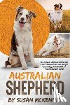 McKennie, Susan - Australian Shepherd: Your Step-by-Step Complete and Definitive Guide to Ensure Healthy Growth, and Rapid Training for Your Aussie Puppy, th