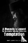 Skoubourdis, Anna, Agapi, Monaxi, Brianchaninov, Ignatius - A Monastic's Lament For His Brother Who Has Fallen Into Temptation