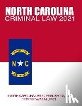 Edwards Esq, Peter - North Carolina Criminal Law 2021: Complete Provisions of Chapter 14 of the General Statutes in Effect as of March 1, 2021