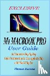 Eleazar, Michael - Exclusive M1 Macbook Pro User Guide: An Exhaustive Step By Step Guide in Mastering the New Apple M1 Chip with MacOS Big Sur