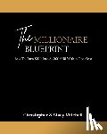 Mitchell, Christopher - The Millionaire Blueprint: How To Turn $100 Into $1,000,000 Within One Year