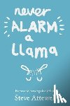 Attewell, Steve - Never Alarm a Llama