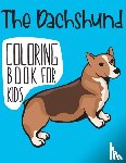 Child, Easy - The Dachshund Coloring Book For Kids