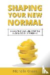 Green, Michelle - Shaping Your New Normal