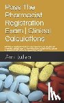Luthra, Amit - Pass The Pharmacist Registration Exam Clinical Calculations