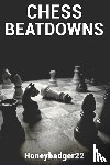 Honeybadger22 - Chess Beatdowns