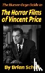 Schell, Brian - The Horror Guys Guide To The Horror Films of Vincent Price