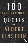 Smith, David - 100 Inspirational Quotes By Albert Einstein That Will Change Your Life And Set You Up For Success