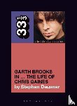 Deusner, Stephen (Journalist - Garth Brooks in… The Life of Chris Gaines