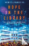 Jr., Dr. Michael J. Paulus - Hope in the Library