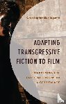 Burlingame, Christopher - Adapting Transgressive Fiction to Film