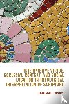 Irizarry, Iriann Marie - Interpretive Virtue, Ecclesial Context, and Social Location in Theological Interpretation of Scripture