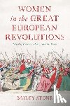 Stone, Bailey - Women in the Great European Revolutions: Gender, Culture, Class, and the State