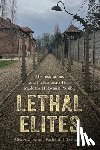 Alvarez, Alex - Lethal Elites: The Institutions and Professionals That Made the Holocaust Possible