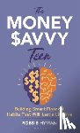 Hyman, Robbie (Marketing writer) - The Money Savvy Teen