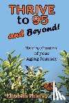 Elizabeth Phinney - Thrive to 95 and Beyond: Taking Control of Your Aging Journey