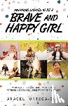 Ortega-Diaz, Araceli - Inspiring Stories to Be a Brave and Happy Girl