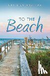 Cichoski, Kelie - Cichoski, K: To the Beach