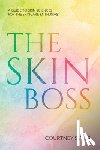Sykes, Courtney - The Skin Boss: A Guide to Skin Sciences for the Skincare Enthusiast