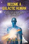 John Skyheart - Become a Galactic Human: Transform your consciousness, unlock universal wisdom, and align with your true purpose. Embark on a journey to awaken
