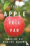 Adams, Violet - This Apple Fell Far