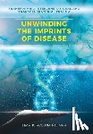 Hollon Nd Mph, Leah K. - Unwinding the Imprints of Disease: Transforming Intergenerational and Transgenerational Trauma