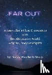 Sharp, Nancy Weatherly - Far Out: A Journalist's Close Encounters with the Alternative World of Mind, Body and Spirit