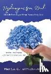 MacDonald, Mary Ellen Connett - Hydrangeas from Dad: His Gift from Beyond that Rescued My Soul: Healing and Thriving After the Loss of a Loved One