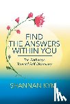 Kym, Shannan - Find the Answers Within You: Ten Pathways Toward Self-Discovery